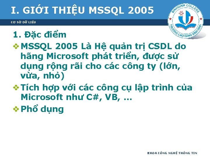 I. GIỚI THIỆU MSSQL 2005 CƠ SỞ DỮ LIỆU 1. Đặc điểm v MSSQL