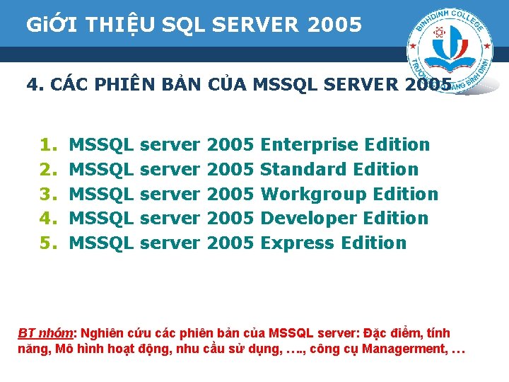 GiỚI THIỆU SQL SERVER 2005 4. CÁC PHIÊN BẢN CỦA MSSQL SERVER 2005 1.