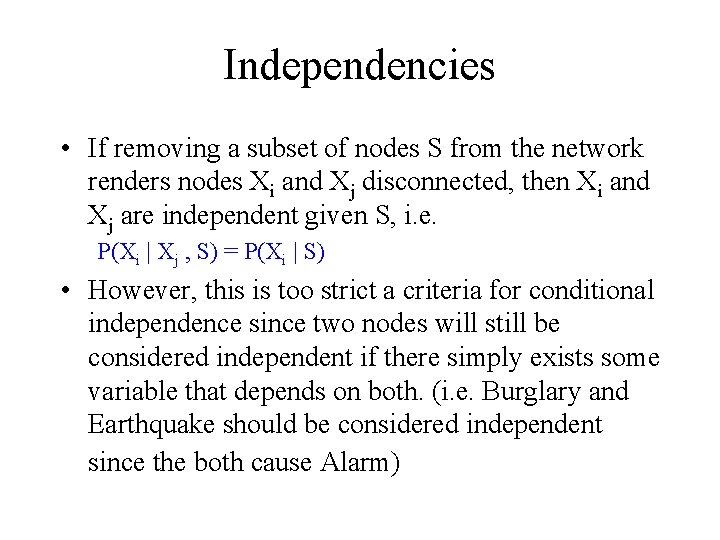 Independencies • If removing a subset of nodes S from the network renders nodes
