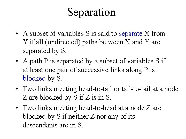 Separation • A subset of variables S is said to separate X from Y