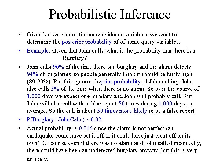 Probabilistic Inference • Given known values for some evidence variables, we want to determine