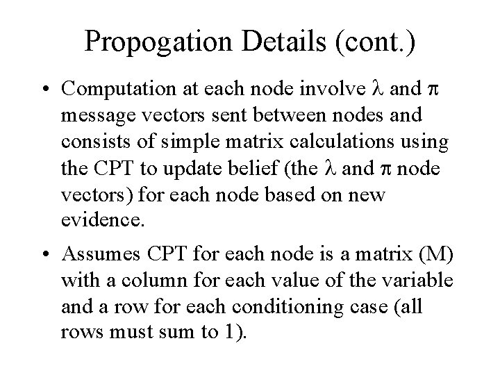 Propogation Details (cont. ) • Computation at each node involve l and p message