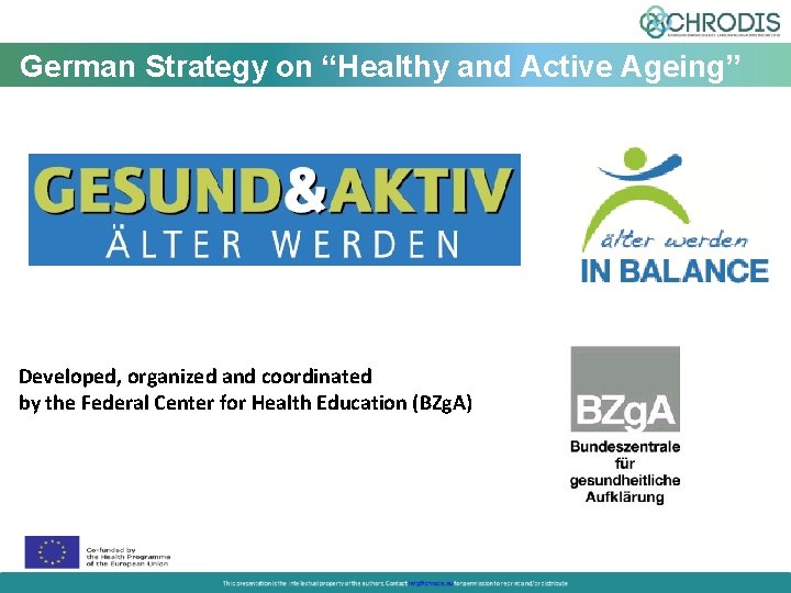 German Strategy on “Healthy and Active Ageing” Developed, organized and coordinated by the Federal