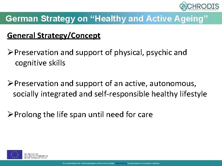 German Strategy on “Healthy and Active Ageing” General Strategy/Concept Preservation and support of physical,