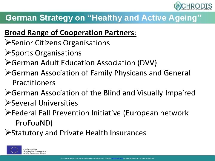 German Strategy on “Healthy and Active Ageing” Broad Range of Cooperation Partners: Senior Citizens