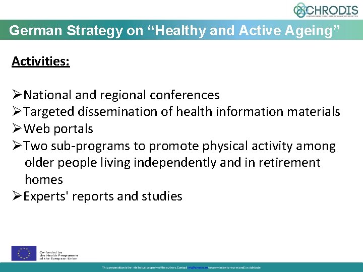 German Strategy on “Healthy and Active Ageing” Activities: National and regional conferences Targeted dissemination