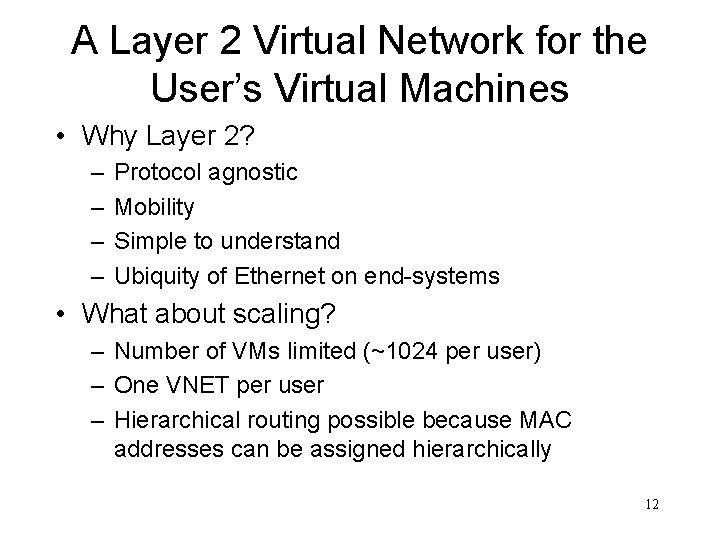 A Layer 2 Virtual Network for the User’s Virtual Machines • Why Layer 2?