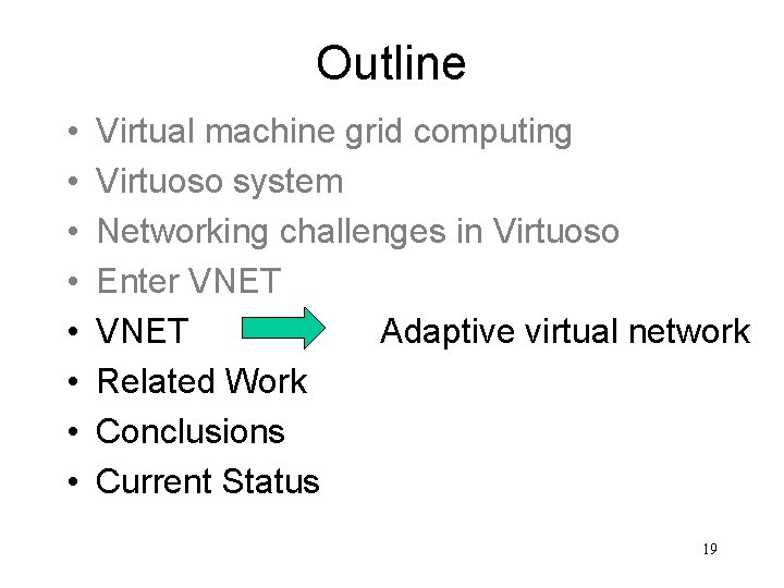 Outline • • Virtual machine grid computing Virtuoso system Networking challenges in Virtuoso Enter