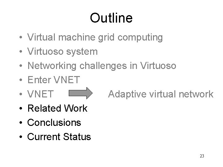 Outline • • Virtual machine grid computing Virtuoso system Networking challenges in Virtuoso Enter