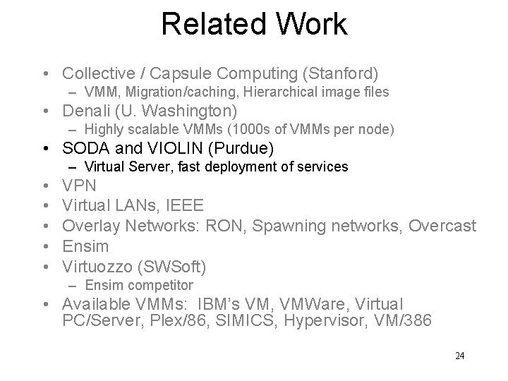Related Work • Collective / Capsule Computing (Stanford) – VMM, Migration/caching, Hierarchical image files
