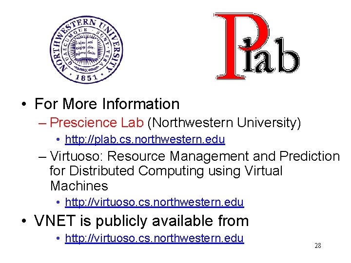  • For More Information – Prescience Lab (Northwestern University) • http: //plab. cs.