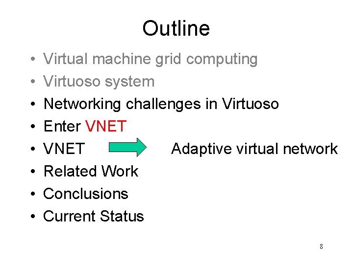 Outline • • Virtual machine grid computing Virtuoso system Networking challenges in Virtuoso Enter