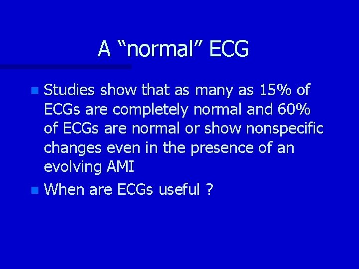 A “normal” ECG Studies show that as many as 15% of ECGs are completely