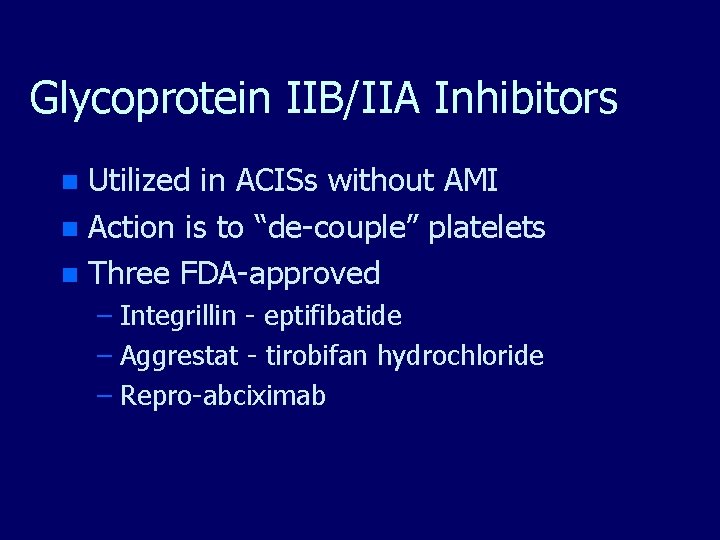 Glycoprotein IIB/IIA Inhibitors Utilized in ACISs without AMI n Action is to “de-couple” platelets