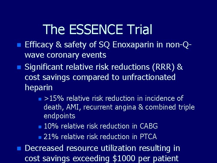 The ESSENCE Trial n n Efficacy & safety of SQ Enoxaparin in non-Qwave coronary