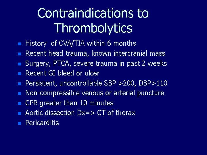 Contraindications to Thrombolytics n n n n n History of CVA/TIA within 6 months