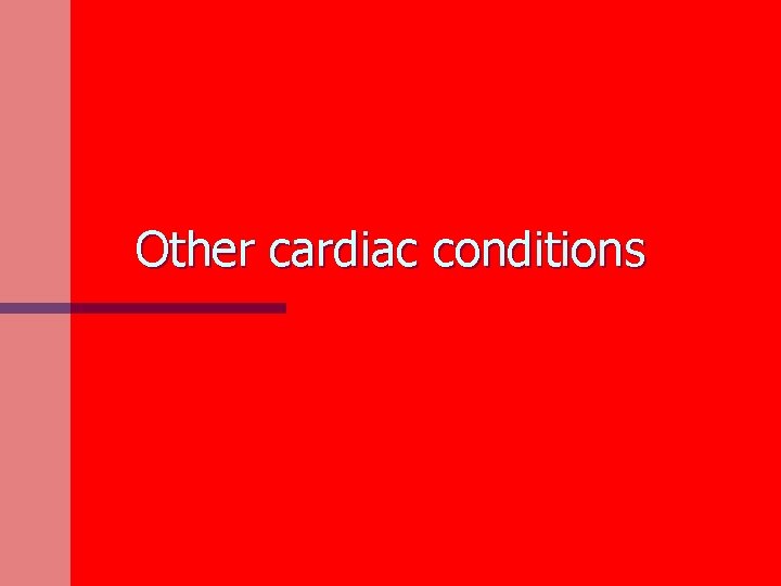 Other cardiac conditions 