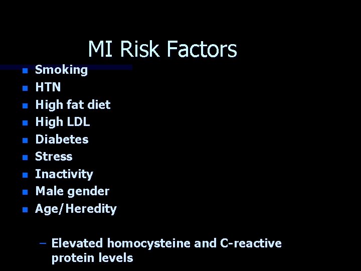 MI Risk Factors n n n n n Smoking HTN High fat diet High