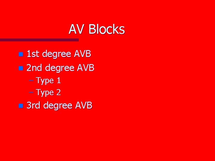 AV Blocks 1 st degree AVB n 2 nd degree AVB n – Type