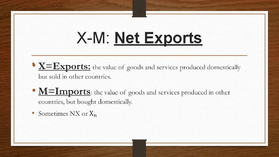 X-M: Net Exports • 