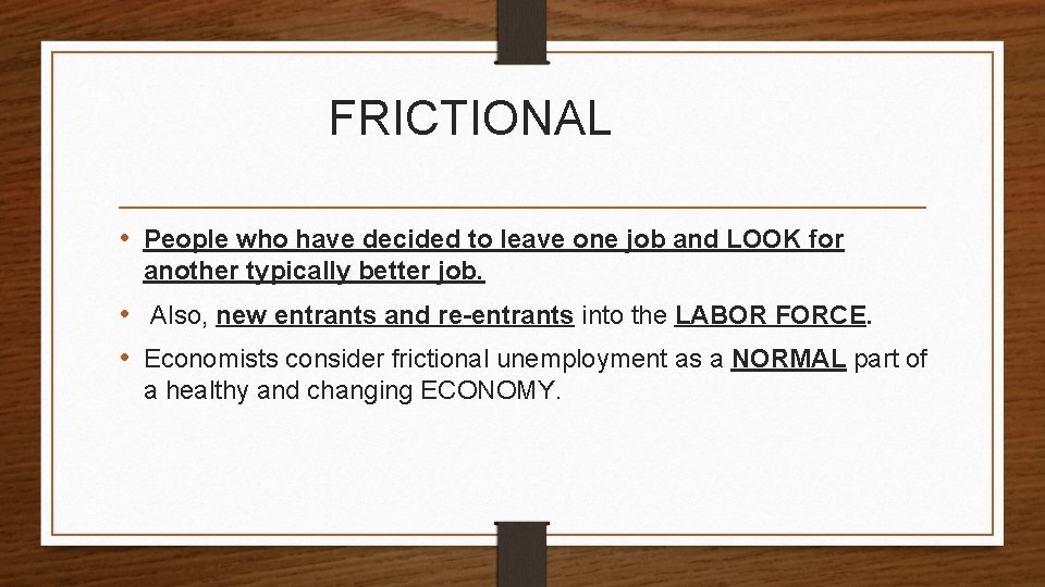 FRICTIONAL • People who have decided to leave one job and LOOK for another