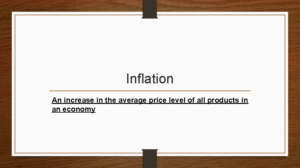 Inflation An increase in the average price level of all products in an economy