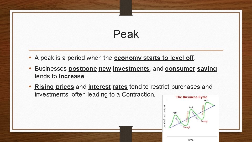 Peak • A peak is a period when the economy starts to level off.