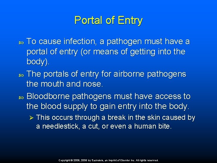 Portal of Entry To cause infection, a pathogen must have a portal of entry