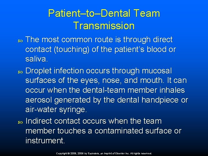 Patient–to–Dental Team Transmission The most common route is through direct contact (touching) of the