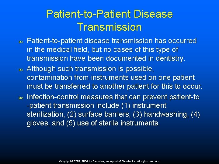 Patient-to-Patient Disease Transmission Patient-to-patient disease transmission has occurred in the medical field, but no