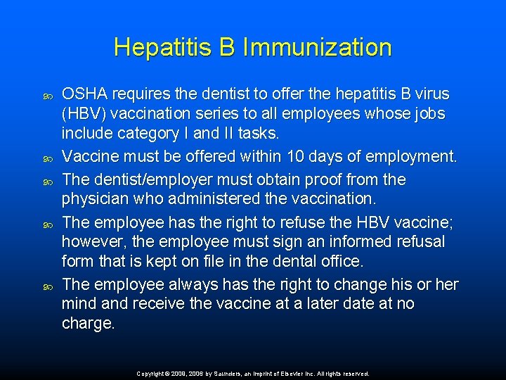 Hepatitis B Immunization OSHA requires the dentist to offer the hepatitis B virus (HBV)