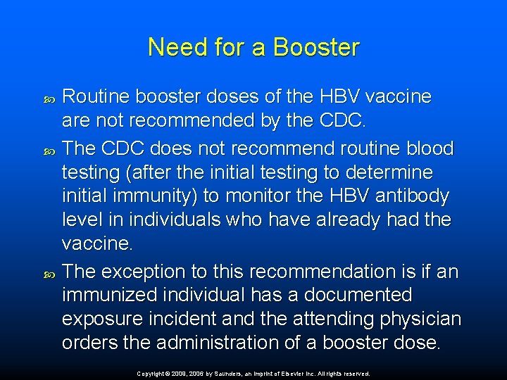 Need for a Booster Routine booster doses of the HBV vaccine are not recommended