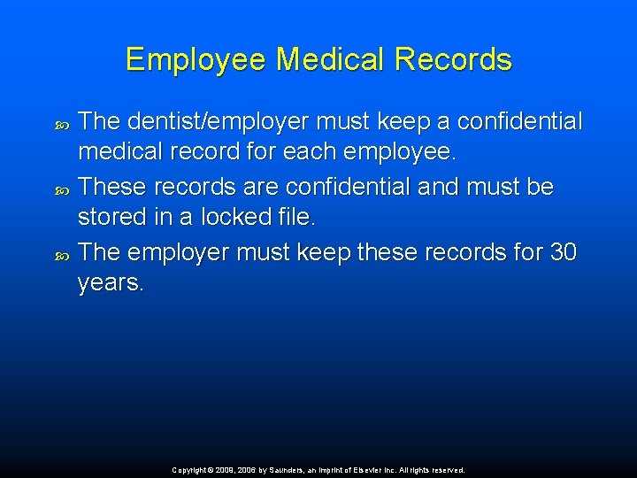 Employee Medical Records The dentist/employer must keep a confidential medical record for each employee.