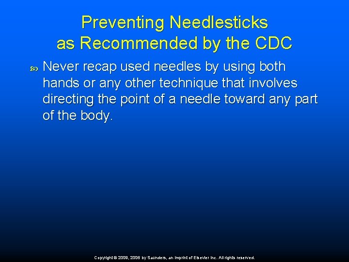Preventing Needlesticks as Recommended by the CDC Never recap used needles by using both