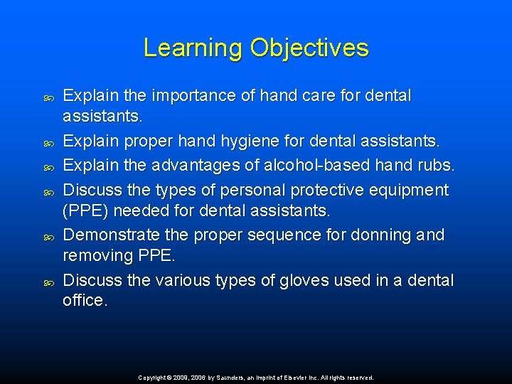 Learning Objectives Explain the importance of hand care for dental assistants. Explain proper hand