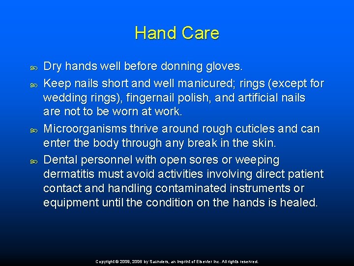 Hand Care Dry hands well before donning gloves. Keep nails short and well manicured;