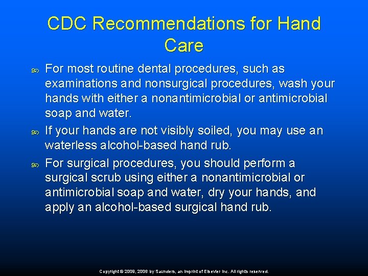 CDC Recommendations for Hand Care For most routine dental procedures, such as examinations and