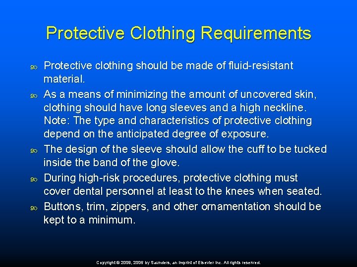 Protective Clothing Requirements Protective clothing should be made of fluid-resistant material. As a means