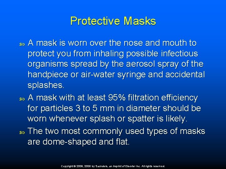 Protective Masks A mask is worn over the nose and mouth to protect you