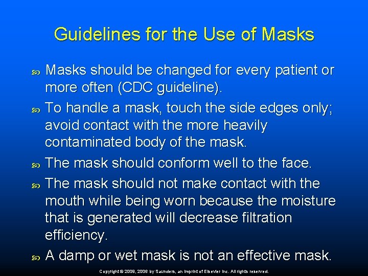 Guidelines for the Use of Masks Masks should be changed for every patient or