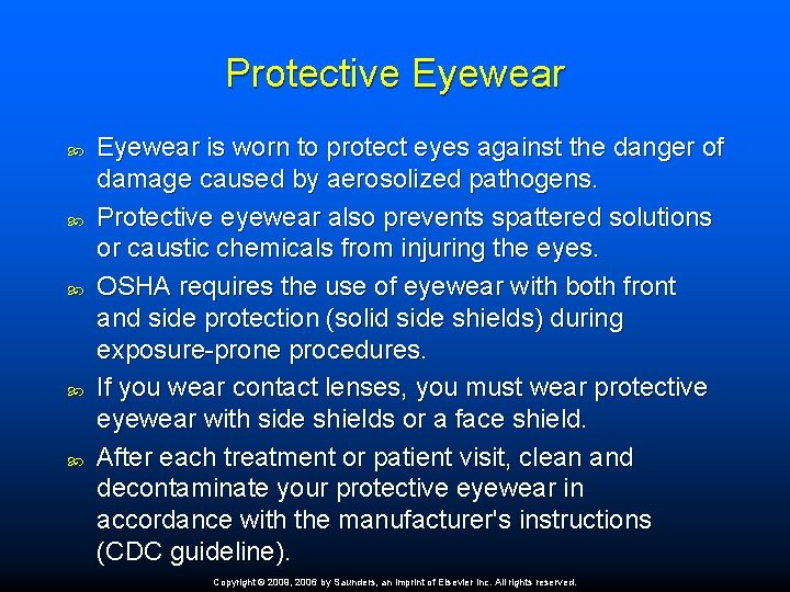 Protective Eyewear Eyewear is worn to protect eyes against the danger of damage caused