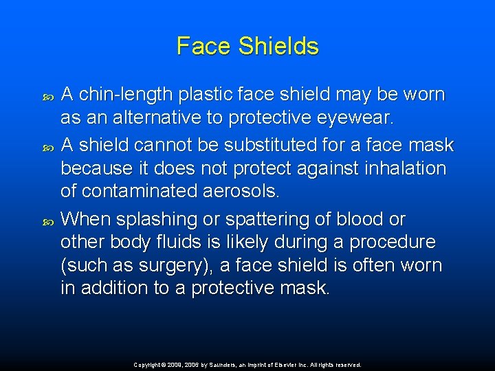 Face Shields A chin-length plastic face shield may be worn as an alternative to