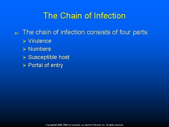 The Chain of Infection The chain of infection consists of four parts: Virulence Ø