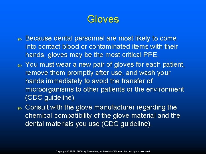 Gloves Because dental personnel are most likely to come into contact blood or contaminated