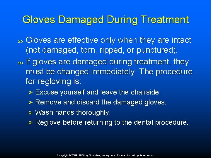 Gloves Damaged During Treatment Gloves are effective only when they are intact (not damaged,