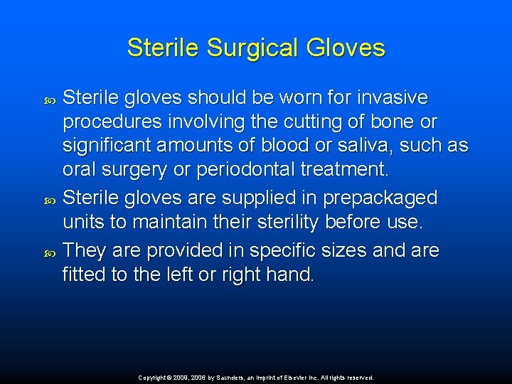 Sterile Surgical Gloves Sterile gloves should be worn for invasive procedures involving the cutting