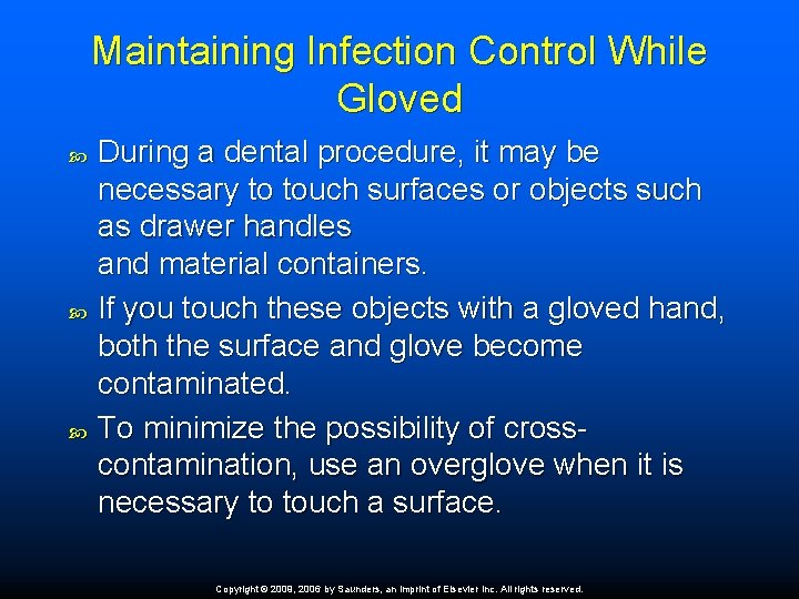 Maintaining Infection Control While Gloved During a dental procedure, it may be necessary to