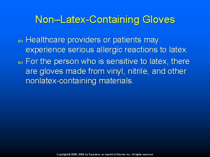 Non–Latex-Containing Gloves Healthcare providers or patients may experience serious allergic reactions to latex. For