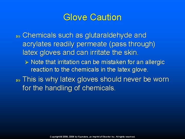 Glove Caution Chemicals such as glutaraldehyde and acrylates readily permeate (pass through) latex gloves