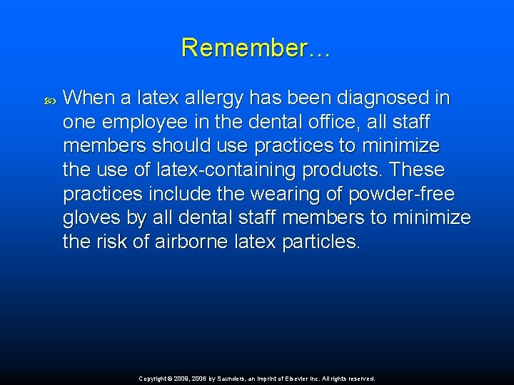 Remember… When a latex allergy has been diagnosed in one employee in the dental